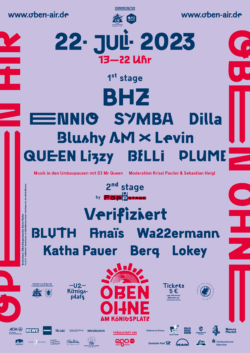 Das Plakat führt mit blauer Schrift auf lila Hintergrund das Line-Up des Festivals am 22.Juli.2023 auf. Auf der Mainstage: BHZ als Headliner, ENNIO als Co-Headliner, SYMBA, DILLA, Blushy AM x Levin, QUEEN Lizzy, BELLI und PLUME. Auf der Secondstage: VERIFIZIERT, BLVTH, ANAIS, WA22ERMANN, KATHA PAUER, BERQ und LOKEY. An den beiden Seitenrändern erstreckt sich vertikal der rote Schriftzug OBEN OHNE und OPEN AIR. Auf dem Rest des Plakats sind Logos von den Veranstaltern und Sponsoren zu sehen.